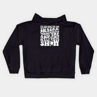 I'm Just Here For The Snacks Commercials And Halftime Show Kids Hoodie